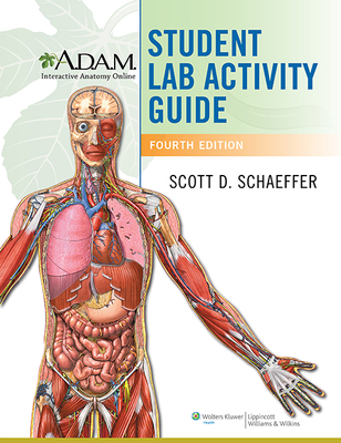 A.D.A.M. Interactive Anatomy Online Student Lab Activity Guide - Schaeffer, Scott David