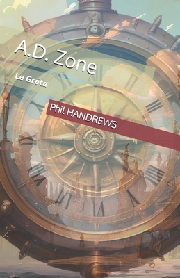 A.D. Zone: Le Gr?ta - Handrews, Phil