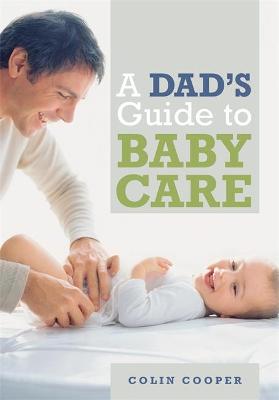 A Dad's Guide to Babycare - Cooper, Colin