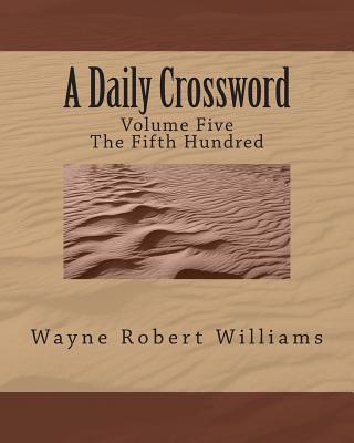 A Daily Crossword Volume 5 - Williams, Wayne Robert