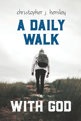 A Daily Walk with God - Hensley, Christopher J