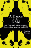 A Dance in the DSM: My Tango with Postpartum Depression, Anxiety, and OCD
