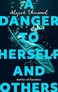 A Danger to Herself and Others: From the author of Faceless