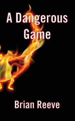 A Dangerous Game - Reeve, Brian