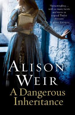A Dangerous Inheritance - Weir, Alison