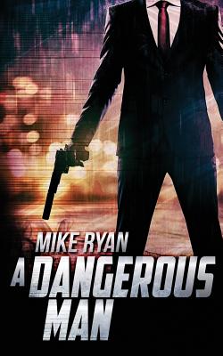 A Dangerous Man - Ryan, Mike