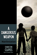 A Dangerous Weapon: Manifestation