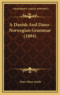 A Danish and Dano-Norwegian Grammar (1894)