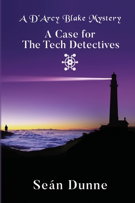 A D'Arcy Blake Mystery: A Case for the Tech Detectives - Dunne, Sen