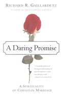A Daring Promise: A Spirituality of Christian Marriage