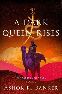 A Dark Queen Rises - Banker, Ashok K