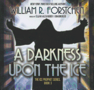 A Darkness Upon the Ice - Forstchen, William R, Dr., Ph.D., and Alexander, Elijah (Read by)