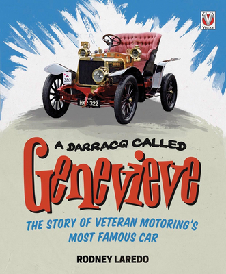 A Darracq Called Genevieve: The Story of Veteran Motoring's Most Famous Car - Laredo, Rodney