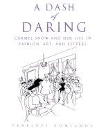 A Dash of Daring: Carmel Snow and Her Life in Fashion, Art, and Letters