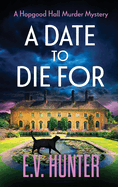 A Date To Die For: The start of a cozy murder mystery series from E.V. Hunter