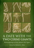 A Date with the Two Cerne Giants: Reinvestigating an Iconic British Hill Figure (The National Trust Excavations 2020)