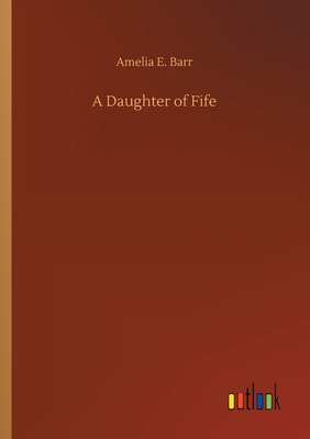 A Daughter of Fife - Barr, Amelia E