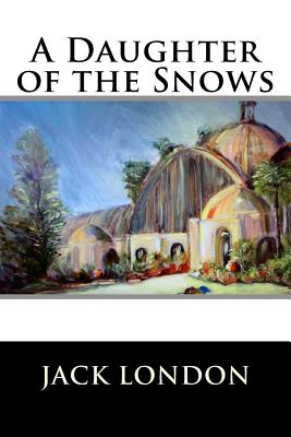 A Daughter of the Snows - Jack London