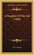 A Daughter of the Soil (1900)