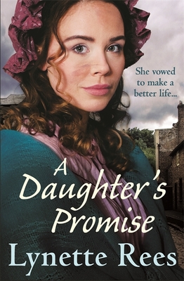 A Daughter's Promise: A heartwarming historical saga from the bestselling author of The Workhouse Waif - Rees, Lynette