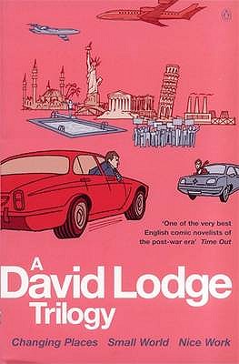 A David Lodge Trilogy: "Changing Places", "Small World", "Nice Work" by ...