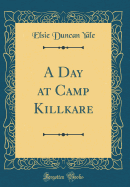 A Day at Camp Killkare (Classic Reprint)