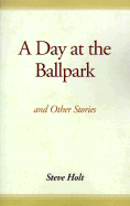 A Day at the Ballpark: And Other Stories