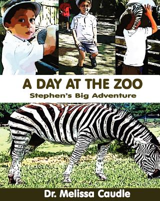 A Day at the Zoo: Stephen's Big Day - Caudle, Melissa