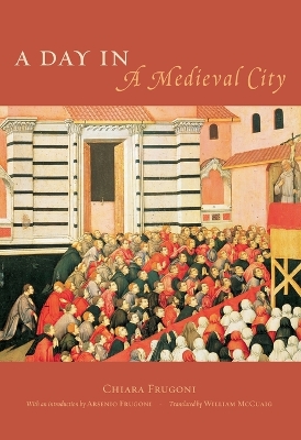 A Day in a Medieval City - Frugoni, Chiara, Professor