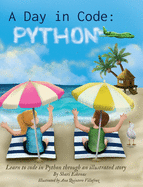 A Day in Code- Python: Learn to Code in Python through an Illustrated Story (for Kids and Beginners)