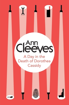 A Day in the Death of Dorothea Cassidy - Cleeves, Ann