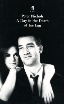 A Day in the Death of Joe Egg - Nichols, Peter