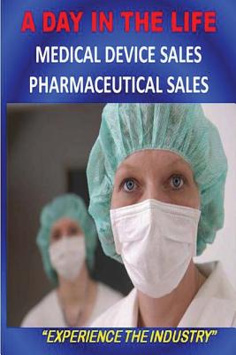 A DAY IN THE LIFE - Medical Device Sales and Pharmaceutical Sales - Riley, Mitch, and Mitchell, Bill