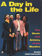 A Day in the Life: Music and Artistry of the "Beatles" - Hertsgaard, Mark