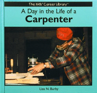 A Day in the Life of a Carpenter - Burby, Liza N