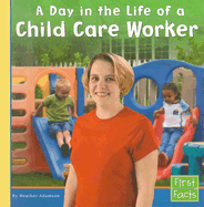 A Day in the Life of a Child Care Worker