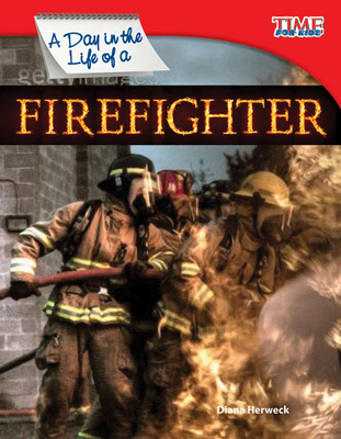 A Day in the Life of a Firefighter - Herweck, Diana