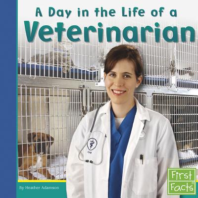 A Day in the Life of a Veterinarian - Adamson, Heather