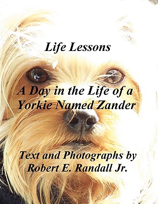 A Day in the Life of a Yorkie Named Zander - Randall, Robert, pse, P.E