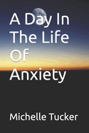 A Day in the life of Anxiety