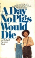 A Day No Pigs Would Die - Peck, Robert Newton