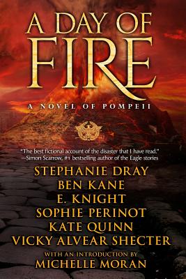 A Day of Fire: a novel of Pompeii - Dray, Stephanie, and Kane, Ben, and Perinot, Sophie