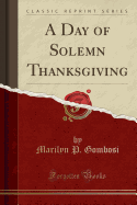 A Day of Solemn Thanksgiving (Classic Reprint)