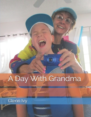 A Day With Grandma - Gibson, Roxanne (Editor), and Ivy, Glenn