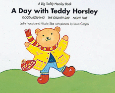 A Day with Teddy Horsley: "Good Morning", "The Grumpy Day" and "Nightime" - Francis, Leslie J., and Slee, Nicola M., and Bible Society