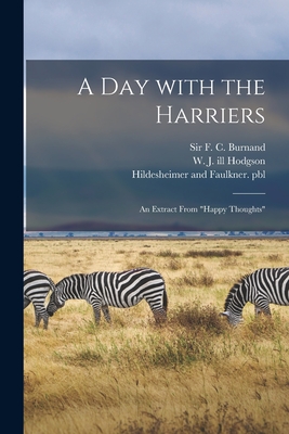 A Day With the Harriers: an Extract From "Happy Thoughts" - Burnand, F C (Francis Cowley), Sir (Creator), and Hodgson, W J Ill (Creator), and Hildesheimer and Faulkner Pbl (Creator)