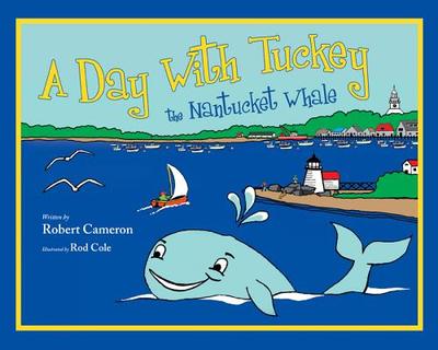 A Day with Tuckey the Nantucket Whale - Cameron, Robert