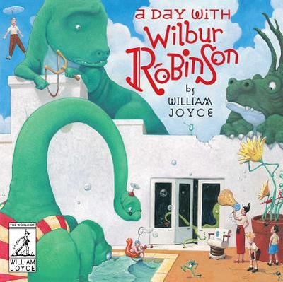 A Day with Wilbur Robinson - Joyce, William