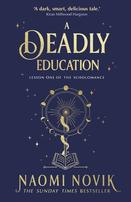 A Deadly Education: A TikTok sensation and Sunday Times bestselling dark academia fantasy - Novik, Naomi