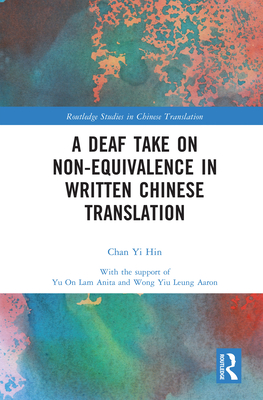 A Deaf Take on Non-Equivalence in Written Chinese Translation - Yi Hin, Chan